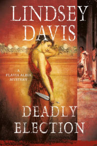 Title: Deadly Election (Flavia Albia Series #3), Author: Lindsey Davis