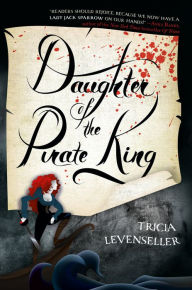 Title: Daughter of the Pirate King (Daughter of the Pirate King Series #1), Author: Tricia Levenseller