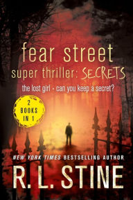 Fear Street Super Thriller: Secrets (The Lost Girl; Can You Keep a Secret?)