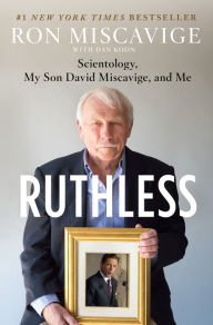 Title: Ruthless: Scientology, My Son David Miscavige, and Me, Author: Ron Miscavige