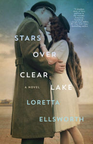 Title: Stars Over Clear Lake: A Novel, Author: Loretta Ellsworth