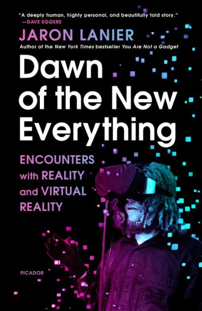 Dawn Of The New Everything Encounters With Reality And Virtual