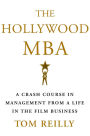 The Hollywood MBA: A Crash Course in Management from a Life in the Film Business