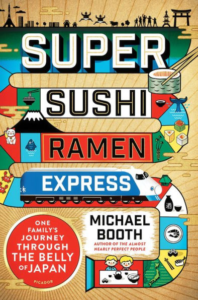 Super Sushi Ramen Express: One Family's Journey Through the Belly of Japan