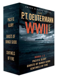 Title: P. T. Deutermann WWII Novels: Books 1-3: Pacific Glory, Ghosts of Bungo Suido, Sentinels of Fire, Author: P. T. Deutermann