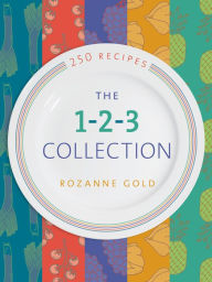 Title: The 1-2-3 Collection: 250 Three-Ingredient Recipes, Author: Rozanne Gold