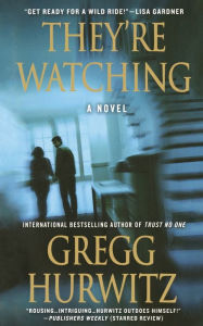 Title: They're Watching: A Novel, Author: Gregg Hurwitz