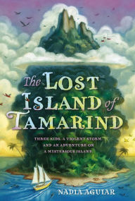 Title: The Lost Island of Tamarind, Author: Nadia Aguiar