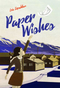Title: Paper Wishes, Author: Lois Sepahban