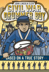 Title: John Lincoln Clem: Civil War Drummer Boy (Based on a True Story Series), Author: E. F. Abbott