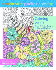 Title: Zendoodle Pocket Coloring: Calming Swirls: Stress-Relieving Designs to Color and Display, Author: Nikolett Corley