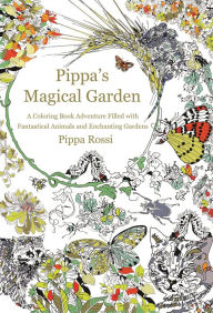 Pippa's Magical Garden: A Coloring Book Adventure Filled with Fantastical Animals and Enchanting Gardens