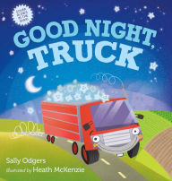 Title: Good Night, Truck: A Picture Book, Author: Sally Odgers