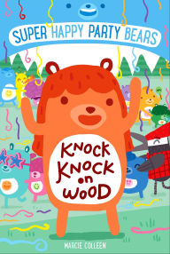 Title: Super Happy Party Bears: Knock Knock on Wood, Author: Marcie Colleen