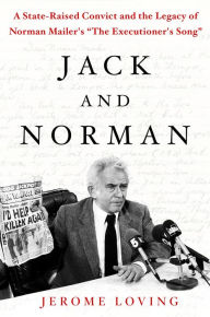 Title: Jack and Norman: A State-Raised Convict and the Legacy of Norman Mailer's 