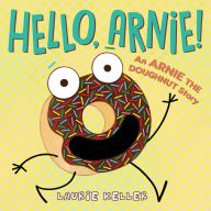 Title: Hello, Arnie!: An Arnie the Doughnut Story, Author: Laurie Keller