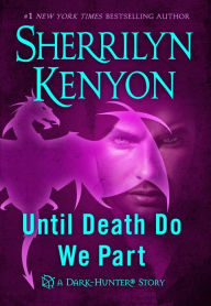 Title: Until Death Do We Part (A Dark-Hunter Story), Author: Sherrilyn Kenyon