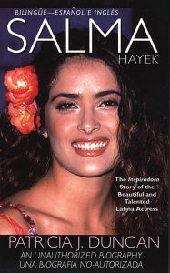 Title: Salma Hayek: An Unauthorized Biography, Author: Patricia J. Duncan