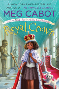 Title: Royal Crown (From the Notebooks of a Middle School Princess Series #4), Author: Meg Cabot