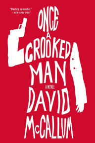 Title: Once a Crooked Man: A Novel, Author: David McCallum