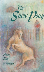 Title: The Snow Pony, Author: Anne Eliot Crompton