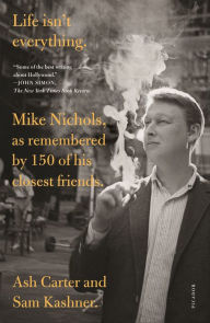 Download textbooks free Life isn't everything: Mike Nichols, as remembered by 150 of his closest friends. (English literature) 9781250112873 PDF by Ash Carter, Sam Kashner