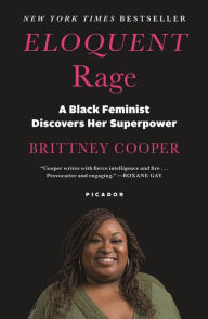 Title: Eloquent Rage: A Black Feminist Discovers Her Superpower, Author: Brittney Cooper