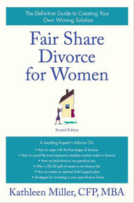 Title: Fair Share Divorce for Women: The Definitive Guide to Creating Your Own Winning Solution, Author: Kathleen Miller