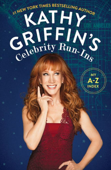 Kathy Griffin's Celebrity Run-Ins: My A-Z Index