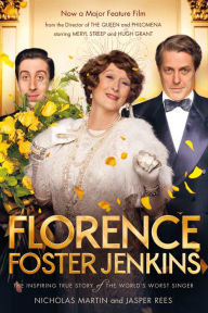 Title: Florence Foster Jenkins: The biography that inspired the critically-acclaimed film, Author: Nicholas Martin