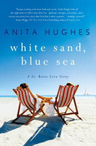 Title: White Sand, Blue Sea: A St. Barts Love Story, Author: Anita Hughes