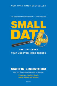 Title: Small Data: The Tiny Clues That Uncover Huge Trends, Author: Martin Lindstrom