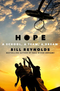 Title: Hope: A School, a Team, a Dream, Author: Bill Reynolds