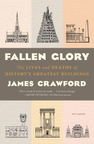 Title: Fallen Glory: The Lives and Deaths of History's Greatest Buildings, Author: James Crawford