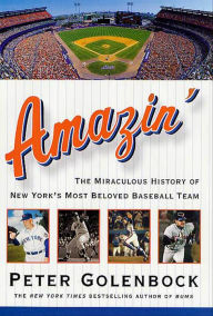 Title: Amazin': The Miraculous History of New York's Most Beloved Baseball Team, Author: Peter Golenbock