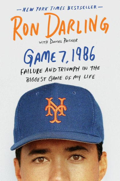 Game 7, 1986: Failure and Triumph in the Biggest Game of My Life by Ron  Darling, Daniel Paisner, Paperback