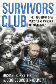 Title: Survivors Club: The True Story of a Very Young Prisoner of Auschwitz, Author: Michael Bornstein