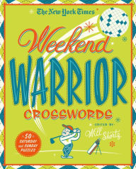 Title: The New York Times Weekend Warrior Crosswords: 50 Saturday and Sunday Puzzles, Author: The New York Times