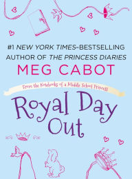 Title: Royal Day Out: A From the Notebooks of a Middle School Princess e-short, Author: Meg Cabot