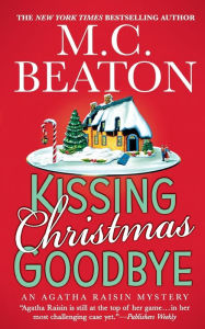 Title: Kissing Christmas Goodbye (Agatha Raisin Series #18), Author: M. C. Beaton