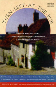 Title: Turn Left At The Pub: Twenty Walking Tours Through The British Countryside, Author: George W. Oakes