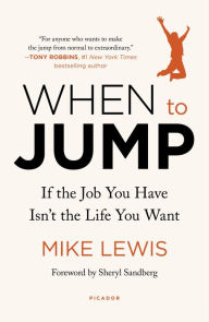 Title: When to Jump: If the Job You Have Isn't the Life You Want, Author: Mike Lewis