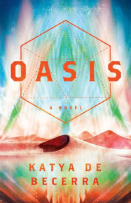 Online real book download Oasis: A Novel in English 9781250124265 by Katya de Becerra CHM PDB DJVU