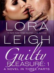 Title: Guilty Pleasure: Part 1, Author: Lora Leigh