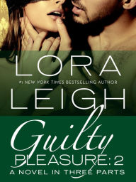 Title: Guilty Pleasure: Part 2, Author: Lora Leigh