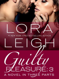 Title: Guilty Pleasure: Part 3, Author: Lora Leigh