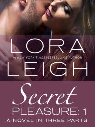 Title: Secret Pleasure: Part 1, Author: Lora Leigh