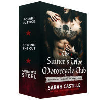 Title: The Sinner's Tribe Motorcycle Club, Books 1-3: Rough Justice, Beyond the Cut, and Sinner's Steel, Author: Sarah Castille