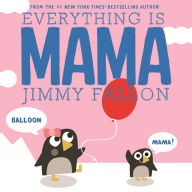Title: Everything Is Mama, Author: Jimmy Fallon