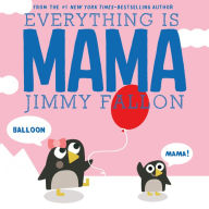 Title: Everything Is Mama, Author: Jimmy Fallon